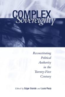 Complex Sovereignty : Reconstituting Political Authority in the Twenty-First Century