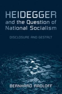 Heidegger and the Question of National Socialism : Disclosure and Gestalt