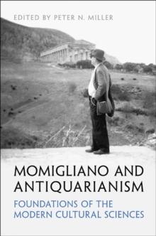 Momigliano and Antiquarianism : Foundations of the Modern Cultural Sciences