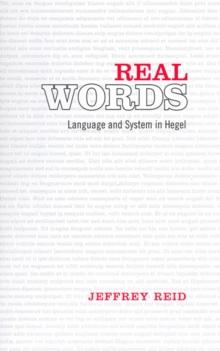 Real Words : Language and System in Hegel