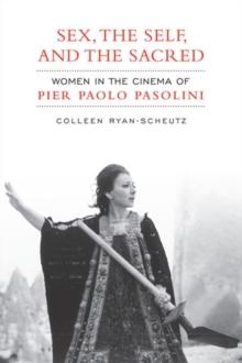 Sex,The Self and the  Sacred : Women in the Cinema of Pier Paolo Pasolini