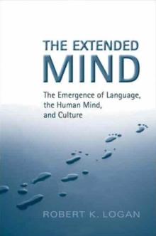 The Extended Mind : The Emergence of Language, the Human Mind, and Culture