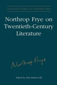 Northrop Frye on Twentieth-Century Literature : Vol. 29