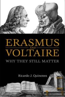 Erasmus and Voltaire : Why They Still Matter