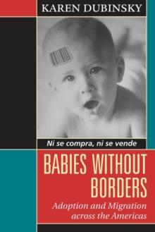 Babies without Borders : Adoption and the Symbolic Child in a Globalizing World