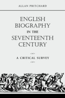 English Biography in the Seventeenth Century : A Critical Survey