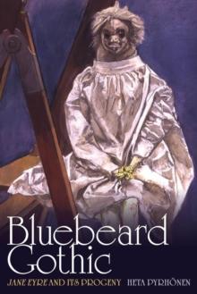 Bluebeard Gothic : Jane Eyre and its Progeny