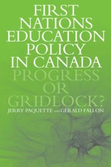 First Nations Education Policy in Canada : Progress or Gridlock?