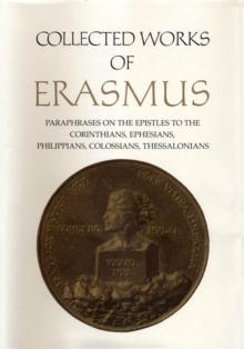 Collected Works of Erasmus : Paraphrases on the Epistles to the Corinthians, Ephesians, Philippans, Colossians, and Thessalonians, Volume 43