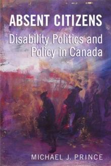 Absent Citizens : Disability Politics and Policy in Canada