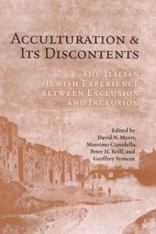 Acculturation and Its Discontents : The Italian Jewish Experience Between Exclusion and Inclusion