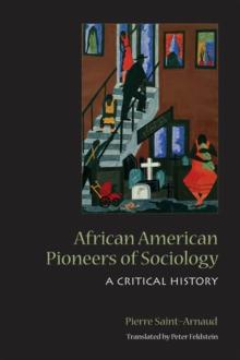 African American Pioneers of Sociology : A Critical History