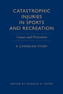 Catastrophic Injuries in Sports and Recreation : Causes and Prevention - A Canadian Study