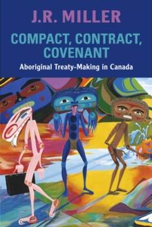 Compact, Contract, Covenant : Aboriginal Treaty-Making in Canada