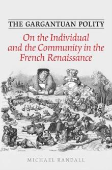 The Gargantuan Polity : On The Individual and the Community in the French Renaissance