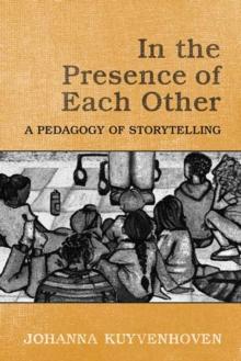 In the Presence of Each Other : A Pedagogy of Storytelling