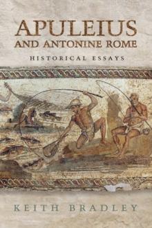 Apuleius and Antonine Rome : Historical Essays