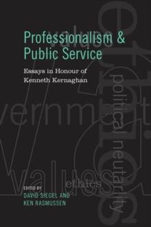 Professionalism and Public Service : Essays in Honour of Kenneth Kernaghan