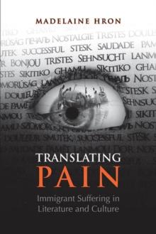 Translating Pain : Immigrant Suffering in Literature and Culture