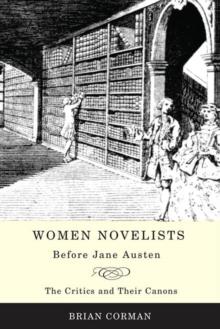 Women Novelists Before Jane Austen : The Critics and Their Canons