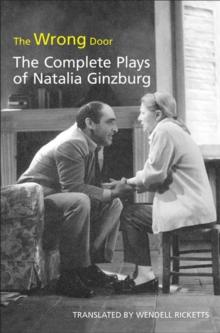 The Wrong Door : The Complete Plays of Natalia Ginzburg