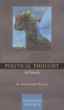 Political Thought in Canada : An Intellectual History