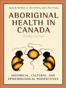 Aboriginal Health in Canada : Historical, Cultural, and Epidemiological Perspectives