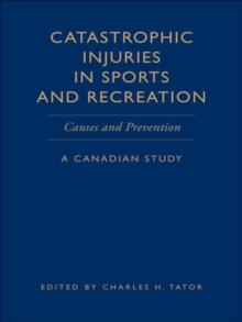 Catastrophic Injuries in Sports and Recreation : Causes and Prevention - A Canadian Study