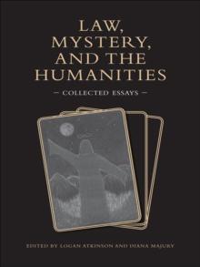 Law, Mystery, and the Humanities : Collected Essays