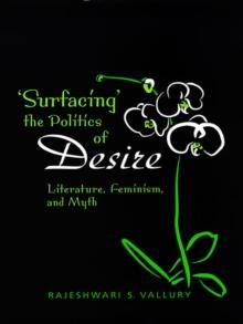 Surfacing the  Politics of  Desire : Literature, Feminism and Myth