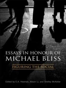 Essays in Honour of Michael Bliss : Figuring the Social