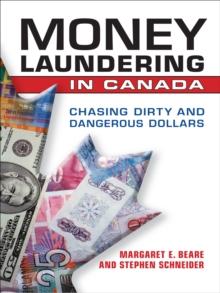 Money Laundering in Canada : Chasing Dirty and Dangerous Dollars