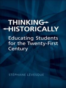 Thinking Historically : Educating Students for the 21st Century