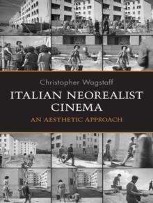 Italian Neorealist Cinema : An Aesthetic Approach