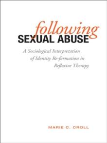 Following Sexual Abuse : A Sociological Interpretation of Identify Reformation in Reflexive Therapy