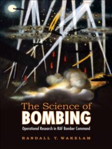 The Science of Bombing : Operational Research in RAF Bomber Command