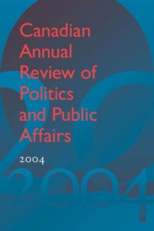 Canadian Annual Review of Politics and Public Affairs 2004