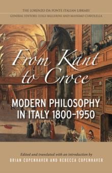 From Kant to Croce : Modern Philosophy in Italy 1800-1950