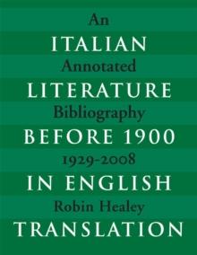 Italian Literature before 1900 in English Translation : An Annotated Bibliography, 1929-2008