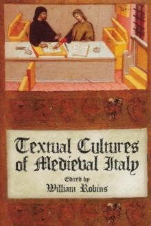 Textual Cultures of Medieval Italy : Essays from the 41st Conference on Editorial Problems