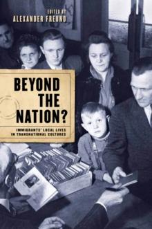 Beyond the Nation? : Immigrants' Local Lives in Transnational Cultures