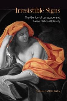 Irresistible Signs : The Genius of Language and Italina National Identity