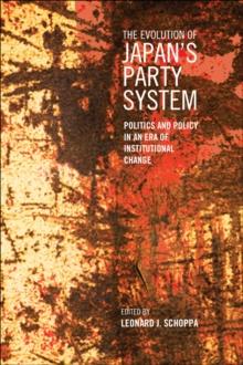 The Evolution of Japan's Party System : Politics and Policy in an Era of Institutional Change