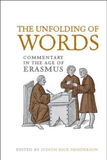 The Unfolding of Words : Commentary in the Age of Erasmus