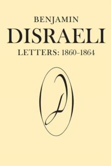 Benjamin Disraeli Letters : 1860-1864, Volume VIII