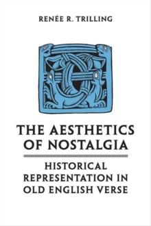 The Aesthetics of Nostalgia : Historical Representation in Old English Verse