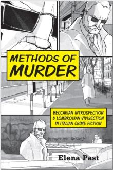 Methods of Murder : Beccarian Introspection and Lombrosian Vivisection in Italian Crime Fiction