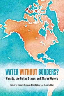 Water without Borders? : Canada, the United States, and Shared Waters