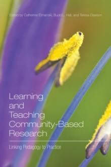 Learning and Teaching Community-Based Research : Linking Pedagogy to Practice