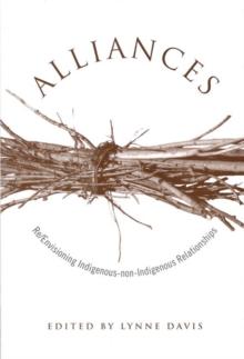 Alliances : Re/Envisioning Indigenous-non-Indigenous Relationships